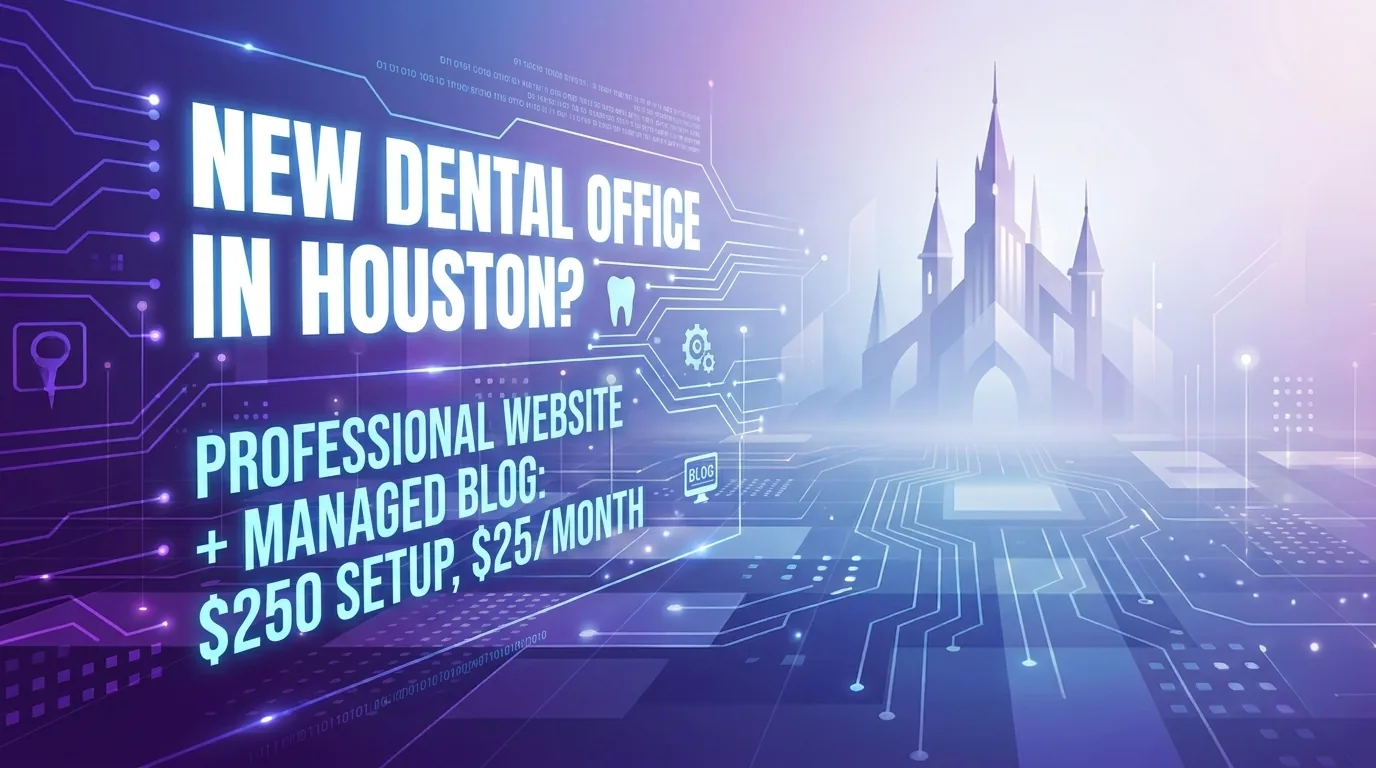 Promo graphic reading 'New dental office in Houston? Professional website + managed blog: $250 setup, $25/month' with a castle illustration